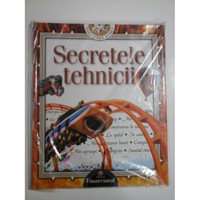 SECRETELE TEHNICII - DESCOPERA LUMEA SECRETELE TEHNICII - DESCOPERA LUMEA